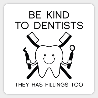 Be Kind To Dentists Sticker